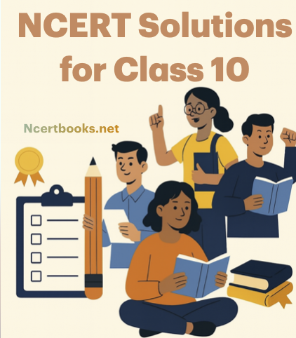 NCERT Solutions for Class 10 - Complete Guide for All Subjects with Free PDF Download