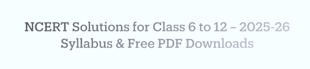 NCERT Solutions for Class 6 to 12